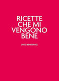 Carica l'immagine nel visualizzatore della galleria, Ricette che mi vengono bene (anzi benissimo)